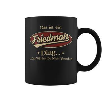 Das Ist Ein Friedman Ding Das Würdest Du Nicht Verstehen Friedman Name Tassen - Geschenkecke