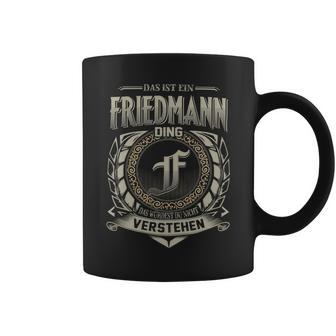 Das Ist Ein Friedmann Ding Friedmann Name Tassen - Geschenkecke