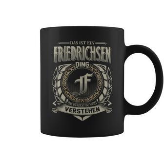 Das Ist Ein Friedrichsen Ding Friedrichsen Name Tassen - Geschenkecke