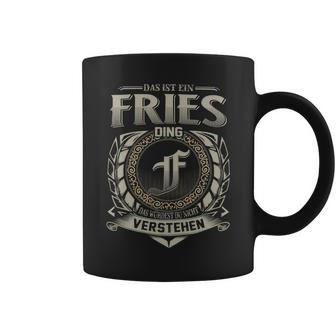 Das Ist Ein Fries Ding Fries Name Tassen - Geschenkecke