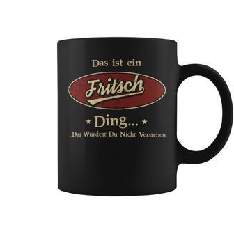 Das Ist Ein Fritsch Ding Das Würdest Du Nicht Verstehen Fritsch Name Tassen - Geschenkecke