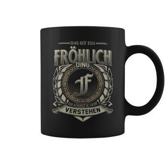 Das Ist Ein Froehlich Ding Froehlich Name Tassen - Geschenkecke