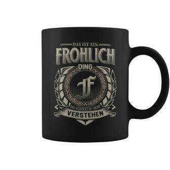 Das Ist Ein Frohlich Ding Frohlich Name Tassen - Geschenkecke