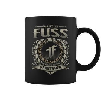 Das Ist Ein Fuss Ding Fuss Name Tassen - Geschenkecke