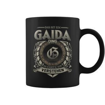 Das Ist Ein Gaida Ding Gaida Name Tassen - Geschenkecke