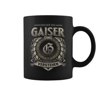 Das Ist Ein Gaiser Ding Gaiser Name Tassen - Geschenkecke