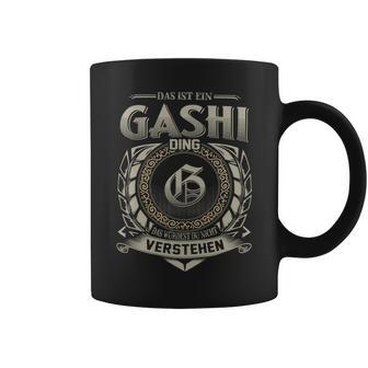 Das Ist Ein Gashi Ding Gashi Name Tassen - Geschenkecke