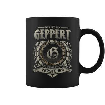 Das Ist Ein Geppert Ding Geppert Name Tassen - Geschenkecke