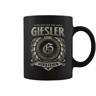 Das Ist Ein Giesler Ding Giesler Name Tassen - Geschenkecke