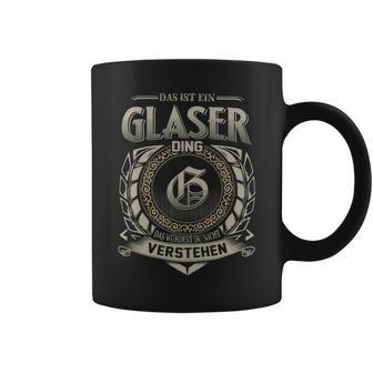 Das Ist Ein Glaser Ding Glaser Name Tassen - Geschenkecke