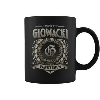 Das Ist Ein Glowacki Ding Glowacki Name Tassen - Geschenkecke