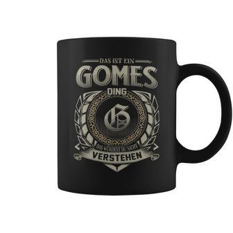 Das Ist Ein Gomes Ding Gomes Name Tassen - Geschenkecke