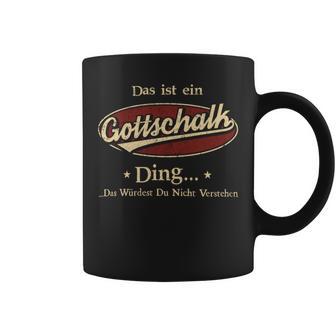 Das Ist Ein Gottschalk Ding Das Würdest Du Nicht Verstehen Gottschalk Name Tassen - Geschenkecke