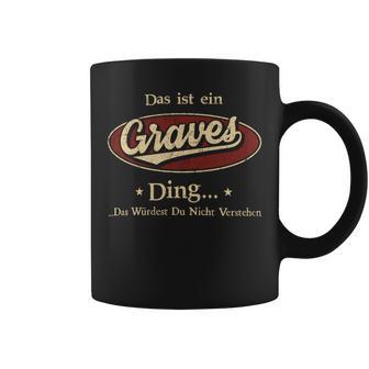 Das Ist Ein Graves Ding Das Würdest Du Nicht Verstehen Graves Name Tassen - Geschenkecke