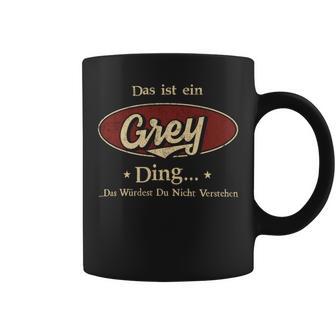 Das Ist Ein Grey Ding Das Würdest Du Nicht Verstehen Grey Name Tassen - Geschenkecke