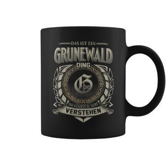 Das Ist Ein Grünewald Ding Grünewald Name Tassen - Geschenkecke