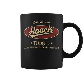 Das Ist Ein Haack Ding Das Würdest Du Nicht Verstehen Haack Name Tassen - Geschenkecke