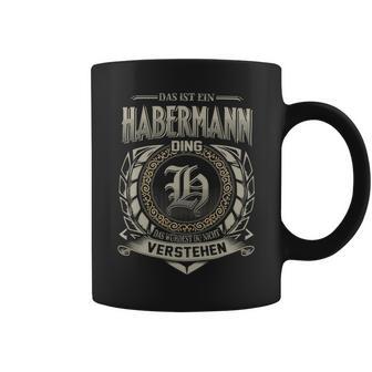 Das Ist Ein Habermann Ding Habermann Name Tassen - Geschenkecke