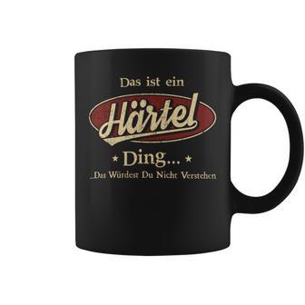 Das Ist Ein Haertel Ding Das Würdest Du Nicht Verstehen Haertel Name Tassen - Geschenkecke