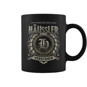 Das Ist Ein Haeussler Ding Haeussler Name Tassen - Geschenkecke