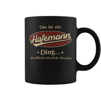 Das Ist Ein Hafemann Ding Das Würdest Du Nicht Verstehen Hafemann Name Tassen - Geschenkecke