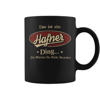 Das Ist Ein Hafner Ding Das Würdest Du Nicht Verstehen Hafner Name Tassen - Geschenkecke