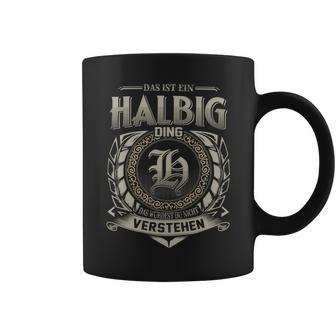 Das Ist Ein Halbig Ding Halbig Name Tassen - Geschenkecke