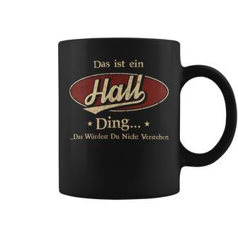 Das Ist Ein Hall Ding Das Würdest Du Nicht Verstehen Hall Name Tassen - Geschenkecke