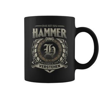 Das Ist Ein Hammer Ding Hammer Name Tassen - Geschenkecke