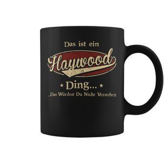 Das Ist Ein Haywood Ding Das Würdest Du Nicht Verstehen Haywood Name Tassen - Geschenkecke