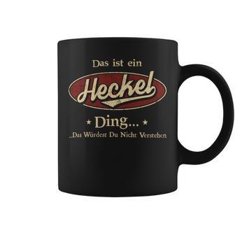 Das Ist Ein Heckel Ding Das Würdest Du Nicht Verstehen Heckel Name Tassen - Geschenkecke