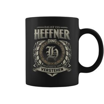 Das Ist Ein Heffner Ding Heffner Name Tassen - Geschenkecke