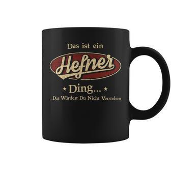 Das Ist Ein Hefner Ding Das Würdest Du Nicht Verstehen Hefner Name Tassen - Geschenkecke