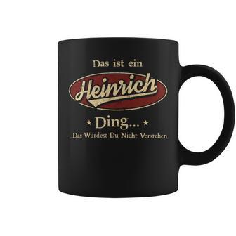 Das Ist Ein Heinrich Ding Das Würdest Du Nicht Verstehen Heinrich Name Tassen - Geschenkecke