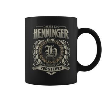 Das Ist Ein Henninger Ding Henninger Name Tassen - Geschenkecke