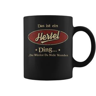 Das Ist Ein Hertel Ding Das Würdest Du Nicht Verstehen Hertel Name Tassen - Geschenkecke