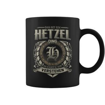 Das Ist Ein Hetzel Ding Hetzel Name Tassen - Geschenkecke