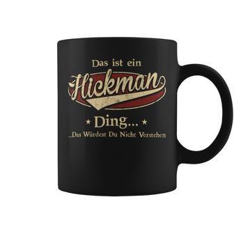 Das Ist Ein Hickman Ding Das Würdest Du Nicht Verstehen Hickman Name Tassen - Geschenkecke