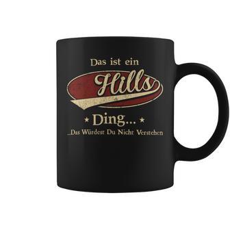 Das Ist Ein Hills Ding Das Würdest Du Nicht Verstehen Hills Name Tassen - Geschenkecke