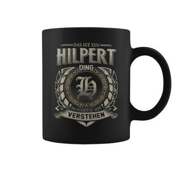 Das Ist Ein Hilpert Ding Hilpert Name Tassen - Geschenkecke