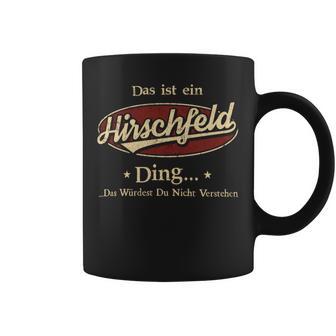 Das Ist Ein Hirschfeld Ding Das Würdest Du Nicht Verstehen Hirschfeld Name Tassen - Geschenkecke