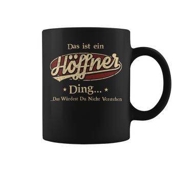 Das Ist Ein Hoeffner Ding Das Würdest Du Nicht Verstehen Hoeffner Name Tassen - Geschenkecke