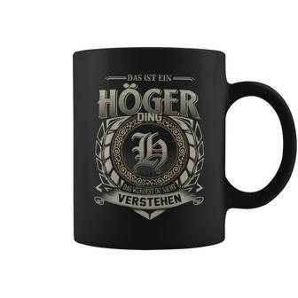 Das Ist Ein Hoeger Ding Hoeger Name Tassen - Geschenkecke