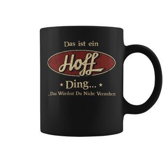 Das Ist Ein Hoff Ding Das Würdest Du Nicht Verstehen Hoff Name Tassen - Geschenkecke