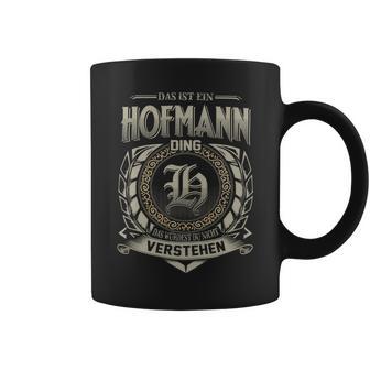 Das Ist Ein Hofmann Ding Hofmann Name Tassen - Geschenkecke