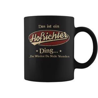 Das Ist Ein Hofrichter Ding Das Würdest Du Nicht Verstehen Hofrichter Name Tassen - Geschenkecke