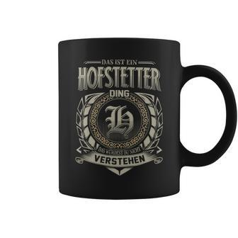 Das Ist Ein Hofstetter Ding Hofstetter Name Tassen - Geschenkecke