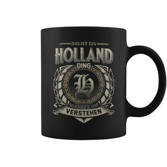 Das Ist Ein Holland Ding Holland Name Tassen - Geschenkecke