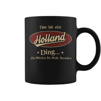 Das Ist Ein Holland Ding Das Würdest Du Nicht Verstehen Holland Name Tassen - Geschenkecke