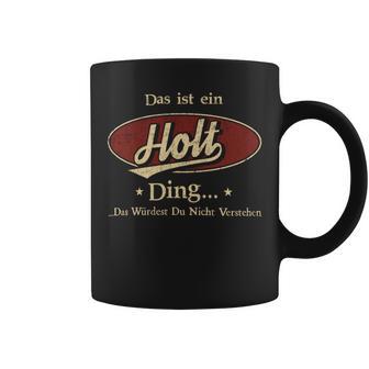 Das Ist Ein Holt Ding Das Würdest Du Nicht Verstehen Holt Name Tassen - Geschenkecke